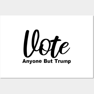 Vote Anyone But Trump Posters and Art